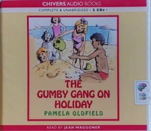 The Gumby Gang on Holiday written by Pamela Oldfield performed by Jean Waggoner on Audio CD (Unabridged)